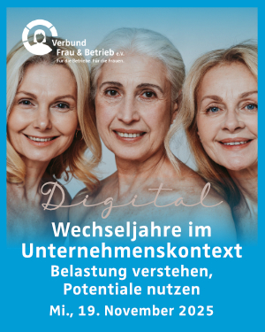 Die Wechseljahre im Unternehmenskontext – Belastung verstehen, Potentiale nutzen